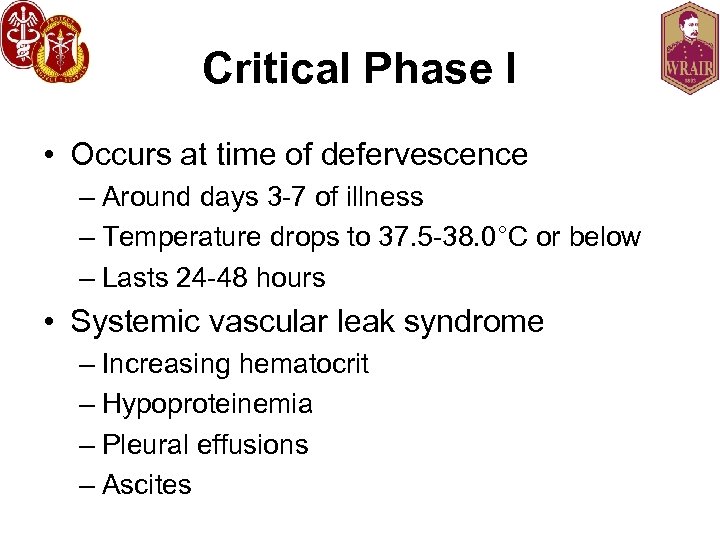 Critical Phase I • Occurs at time of defervescence – Around days 3 -7