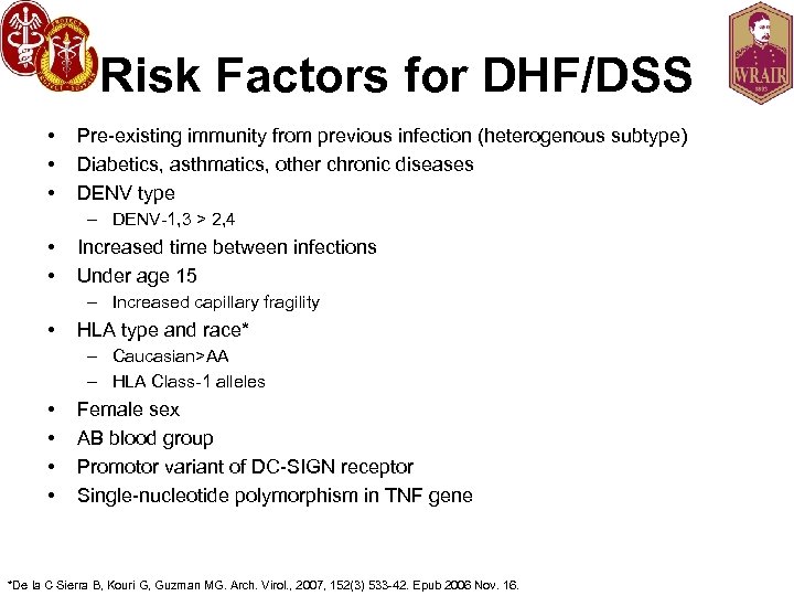Risk Factors for DHF/DSS • • • Pre-existing immunity from previous infection (heterogenous subtype)