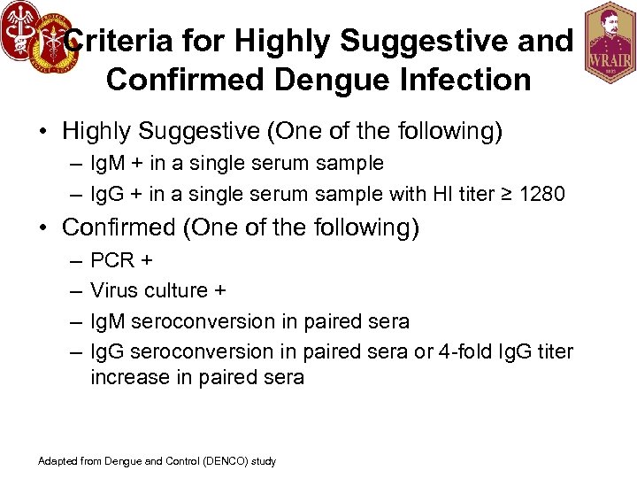 Criteria for Highly Suggestive and Confirmed Dengue Infection • Highly Suggestive (One of the