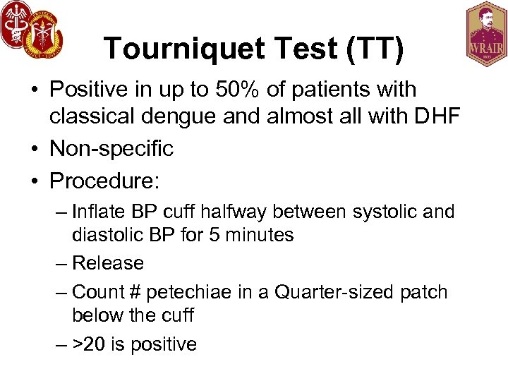 Tourniquet Test (TT) • Positive in up to 50% of patients with classical dengue