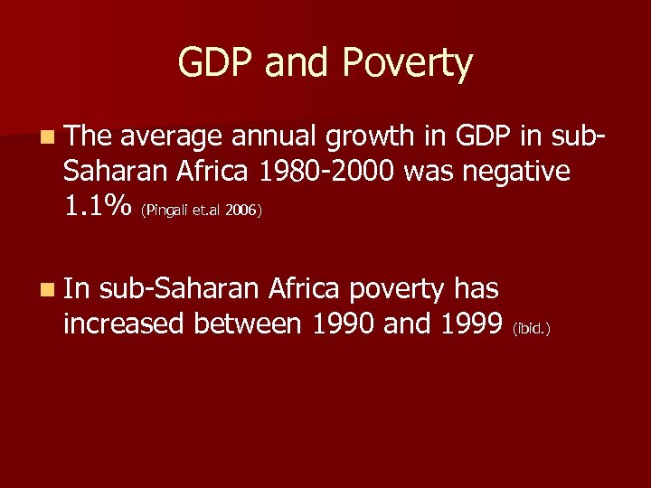 GDP and Poverty n The average annual growth in GDP in sub. Saharan Africa