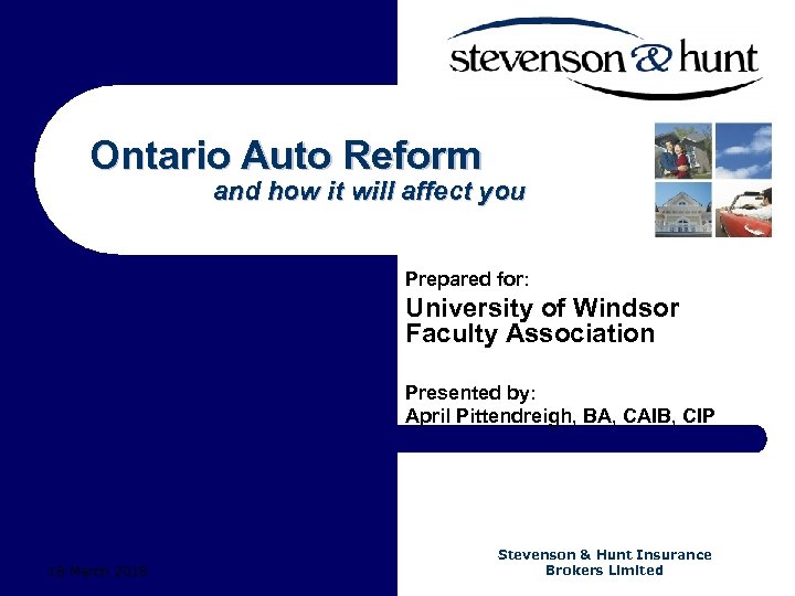 Ontario Auto Reform and how it will affect you Prepared for: University of Windsor