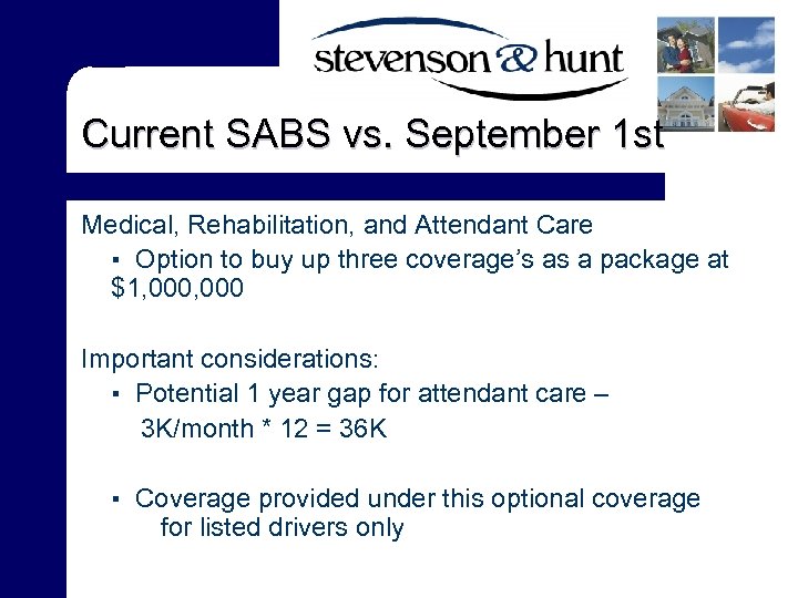 Current SABS vs. September 1 st Medical, Rehabilitation, and Attendant Care ▪ Option to