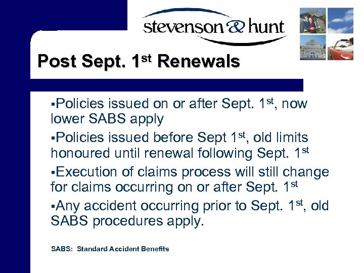 Post Sept. 1 st Renewals §Policies issued on or after Sept. 1 st, now