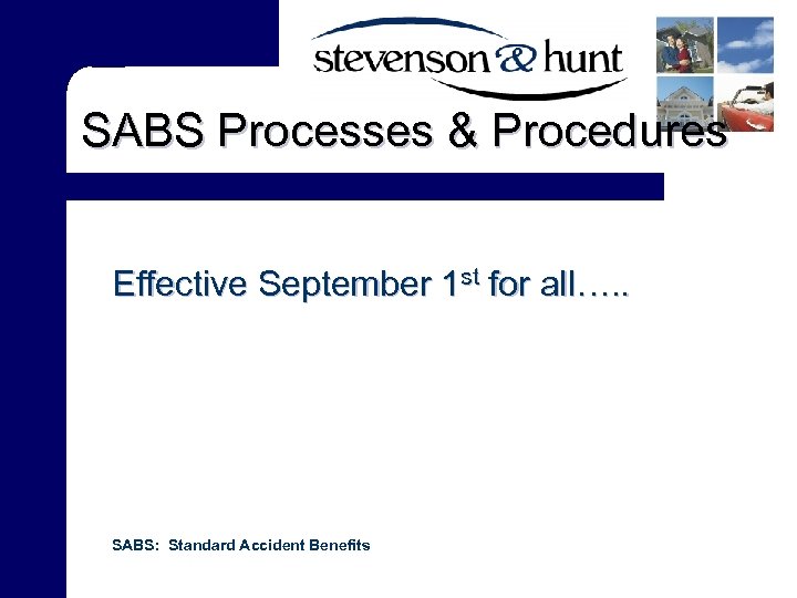SABS Processes & Procedures Effective September 1 st for all…. . SABS: Standard Accident