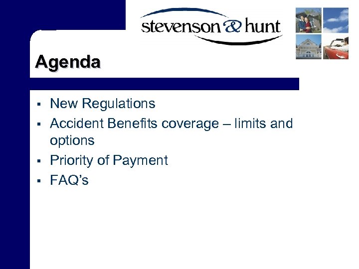 Agenda § § New Regulations Accident Benefits coverage – limits and options Priority of