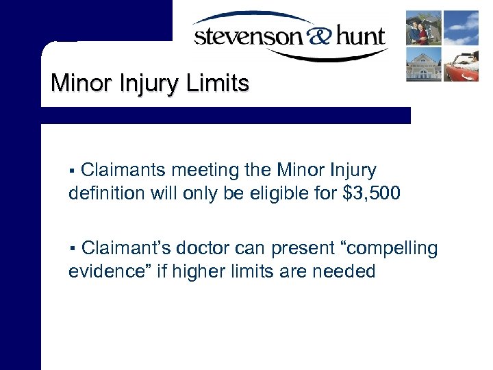 Minor Injury Limits Claimants meeting the Minor Injury definition will only be eligible for
