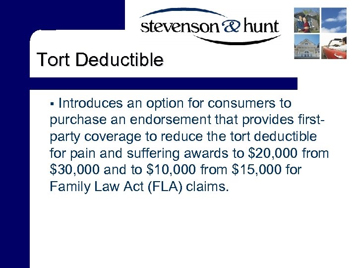 Tort Deductible Introduces an option for consumers to purchase an endorsement that provides firstparty