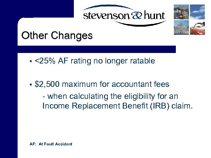 Other Changes § <25% AF rating no longer ratable § $2, 500 maximum for