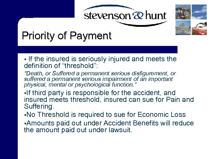 Priority of Payment If the insured is seriously injured and meets the definition of