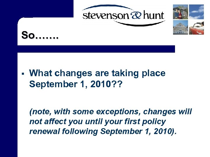 So……. § What changes are taking place September 1, 2010? ? (note, with some