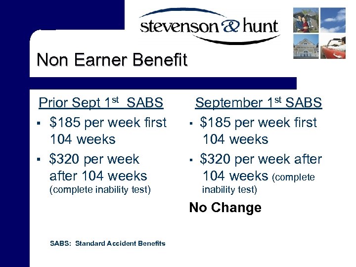 Non Earner Benefit Prior Sept 1 st SABS § $185 per week first 104