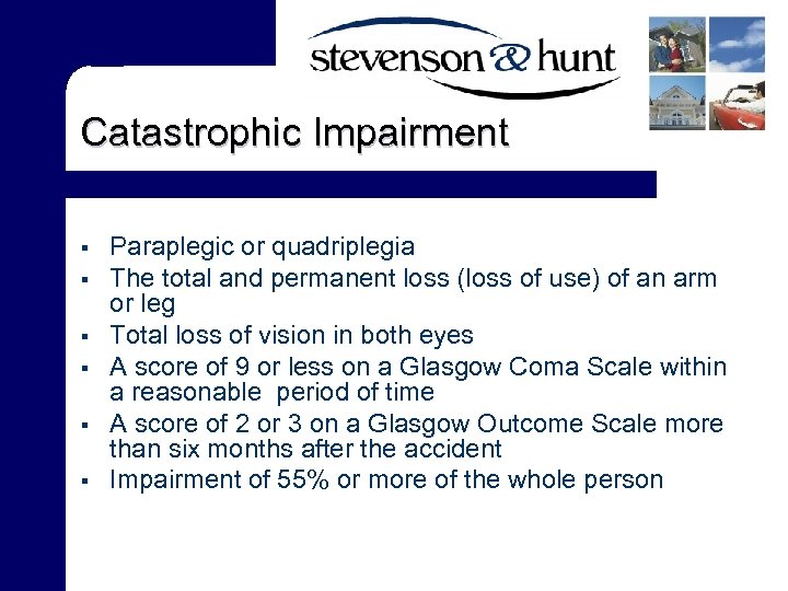 Catastrophic Impairment § § § Paraplegic or quadriplegia The total and permanent loss (loss