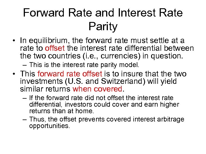 Forward Rate and Interest Rate Parity • In equilibrium, the forward rate must settle