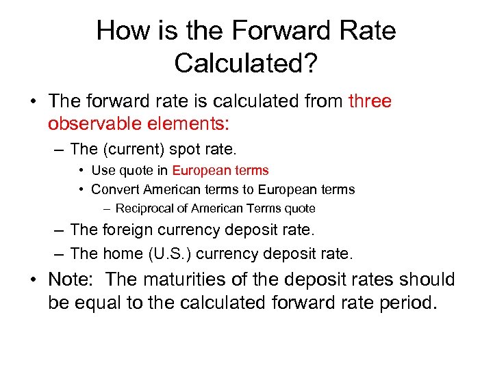 How is the Forward Rate Calculated? • The forward rate is calculated from three