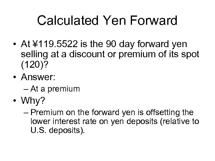 Calculated Yen Forward • At ¥ 119. 5522 is the 90 day forward yen