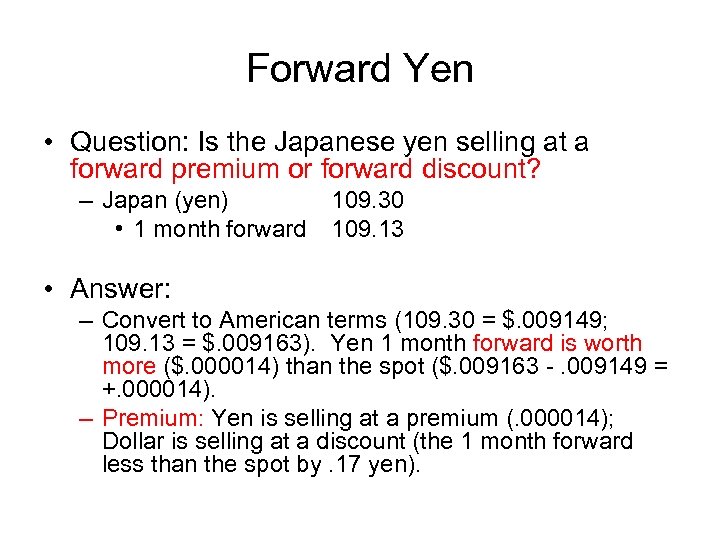 Forward Yen • Question: Is the Japanese yen selling at a forward premium or