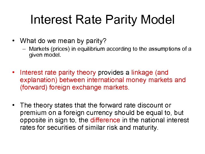 Interest Rate Parity Model • What do we mean by parity? – Markets (prices)
