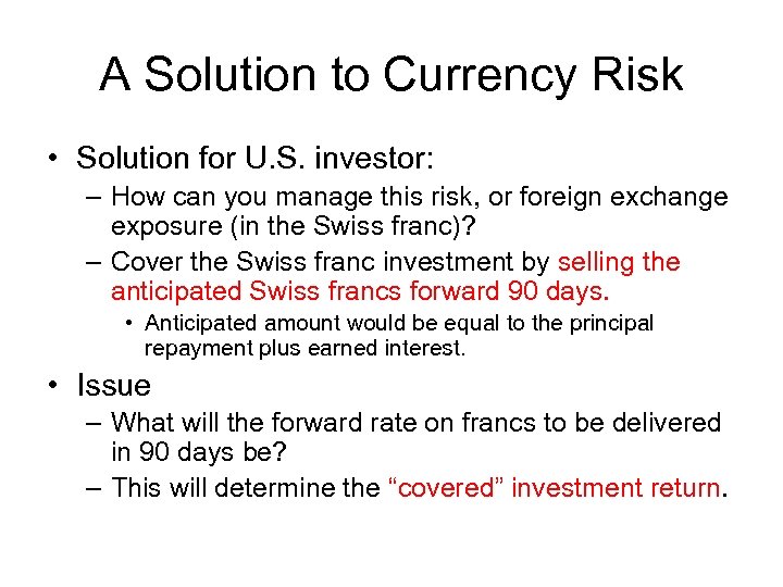 A Solution to Currency Risk • Solution for U. S. investor: – How can