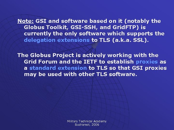 Note: GSI and software based on it (notably the Globus Toolkit, GSI-SSH, and Grid.