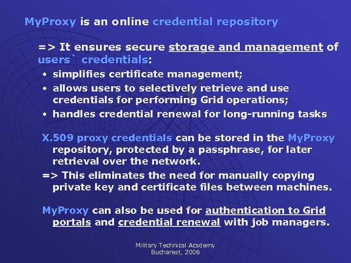 My. Proxy is an online credential repository => It ensures secure storage and management