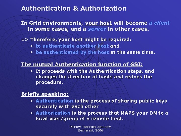 Authentication & Authorization In Grid environments, your host will become a client in some