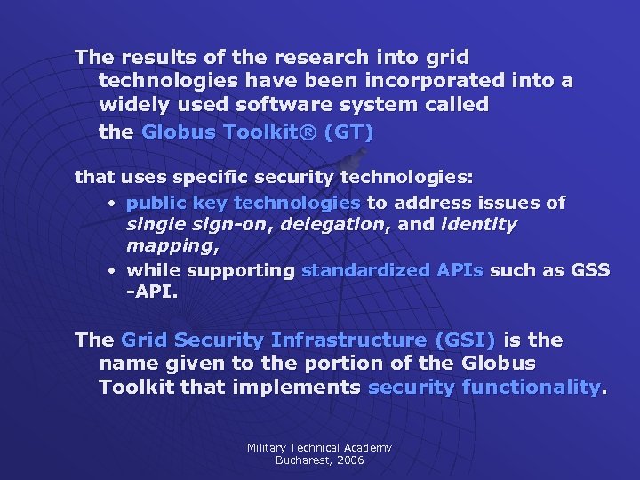 The results of the research into grid technologies have been incorporated into a widely