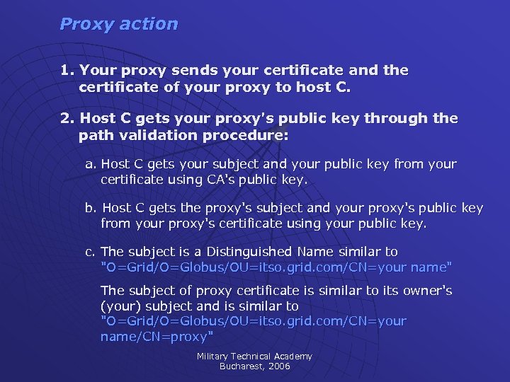 Proxy action 1. Your proxy sends your certificate and the certificate of your proxy