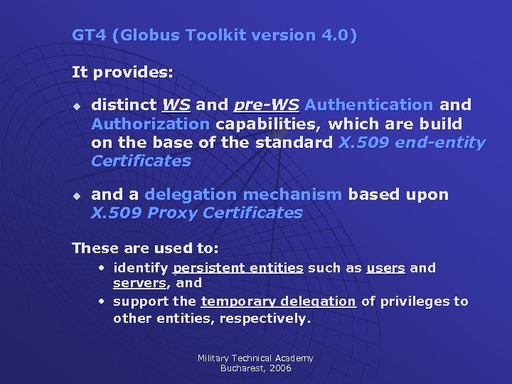 GT 4 (Globus Toolkit version 4. 0) It provides: u u distinct WS and