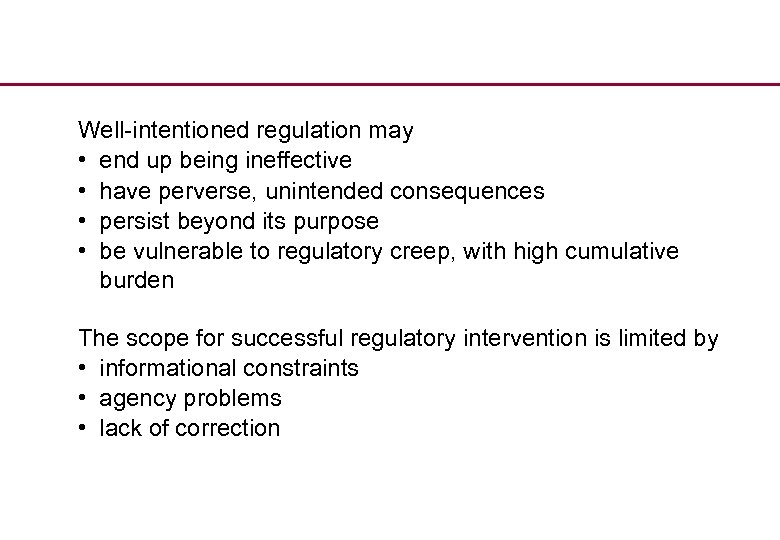 Well-intentioned regulation may • end up being ineffective • have perverse, unintended consequences •