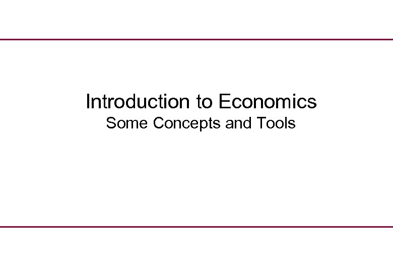 Introduction to Economics Some Concepts and Tools 