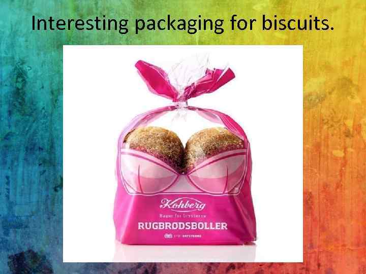 Interesting packaging for biscuits. 
