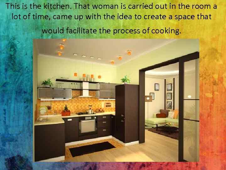 This is the kitchen. That woman is carried out in the room a lot