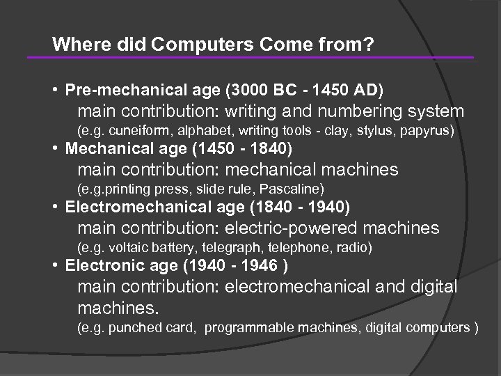 Where did Computers Come from? • Pre-mechanical age (3000 BC - 1450 AD) main