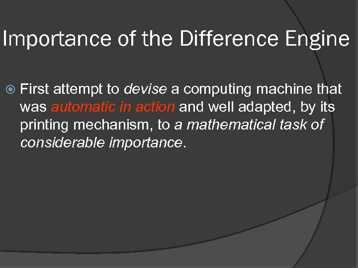 Importance of the Difference Engine First attempt to devise a computing machine that was