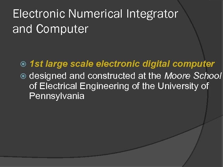 Electronic Numerical Integrator and Computer 1 st large scale electronic digital computer designed and