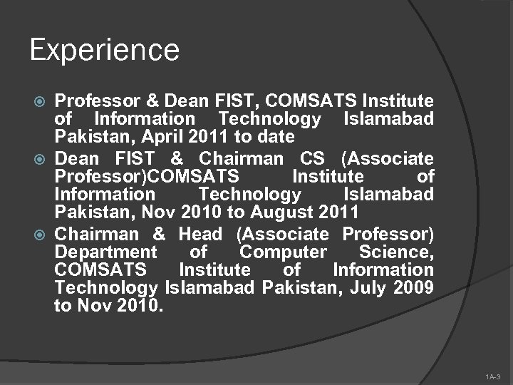 Experience Professor & Dean FIST, COMSATS Institute of Information Technology Islamabad Pakistan, April 2011