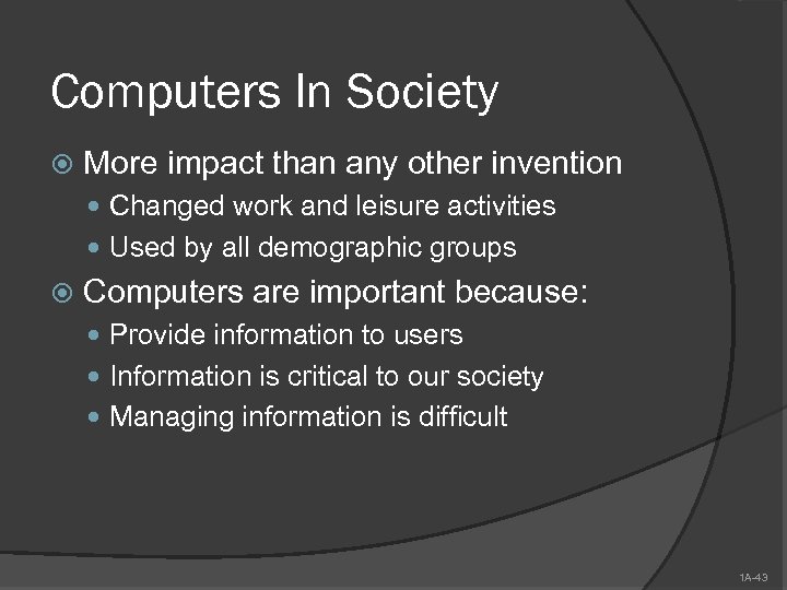 Computers In Society More impact than any other invention Changed work and leisure activities