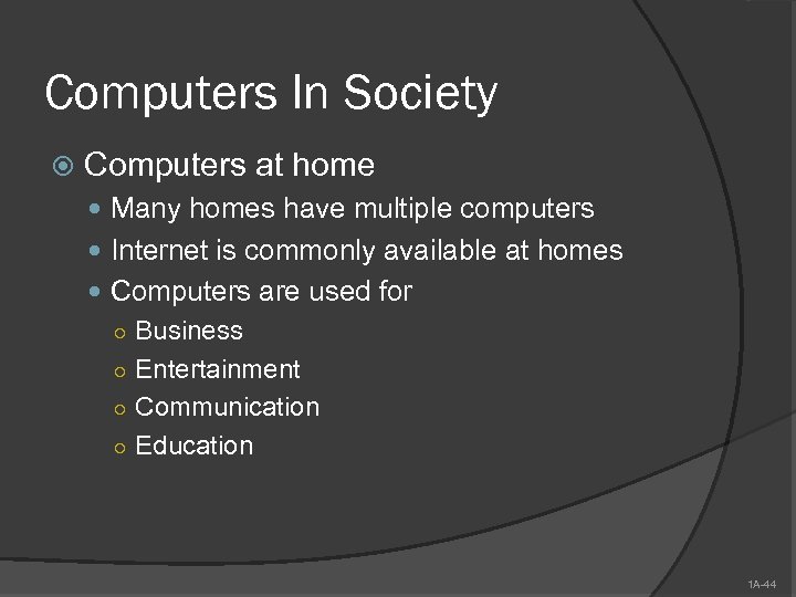 Computers In Society Computers at home Many homes have multiple computers Internet is commonly