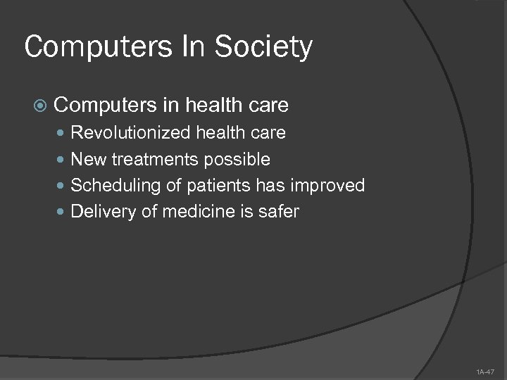 Computers In Society Computers in health care Revolutionized health care New treatments possible Scheduling