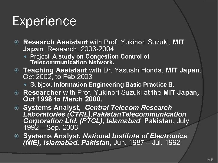 Experience Research Assistant with Prof. Yukinori Suzuki, MIT Japan. Research, 2003 -2004 Project: A