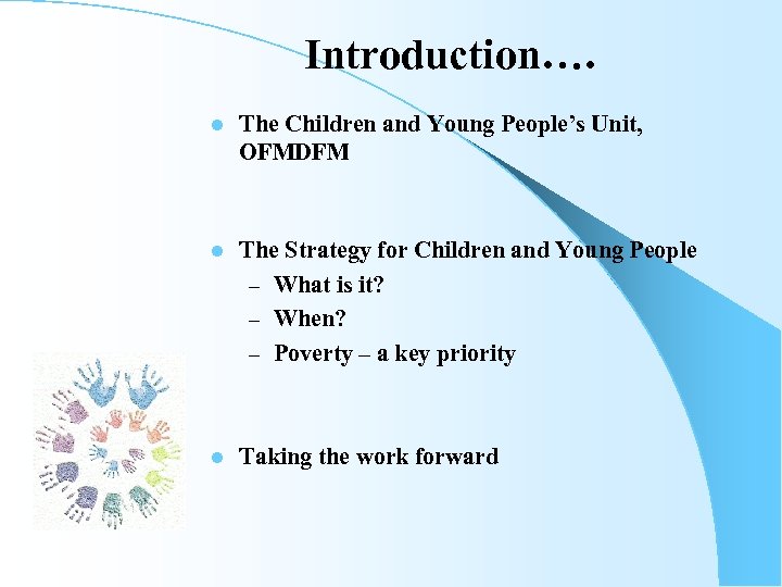 Introduction…. l The Children and Young People’s Unit, OFMDFM l The Strategy for Children