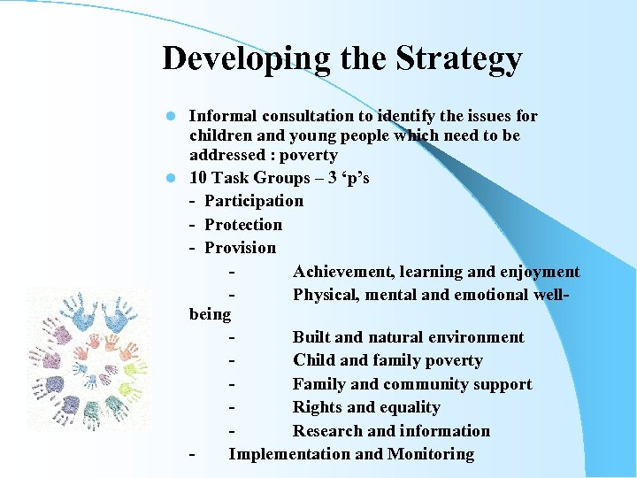 Developing the Strategy Informal consultation to identify the issues for children and young people