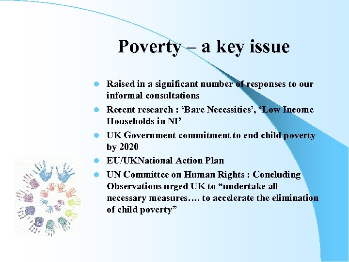Poverty – a key issue l l l Raised in a significant number of