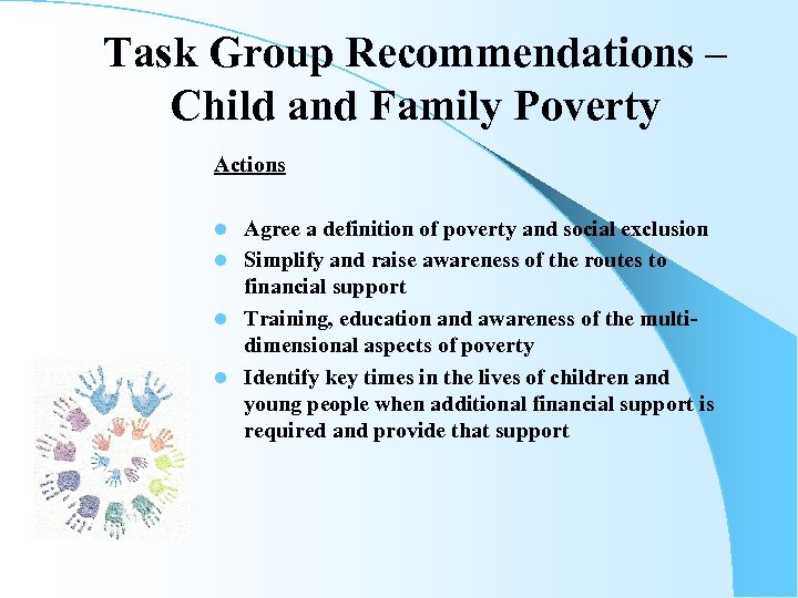 Task Group Recommendations – Child and Family Poverty Actions Agree a definition of poverty