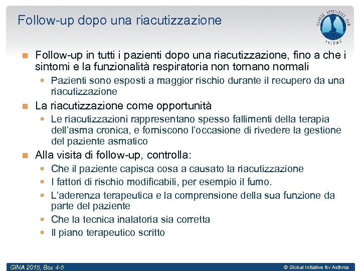 Follow-up dopo una riacutizzazione Follow-up in tutti i pazienti dopo una riacutizzazione, fino a