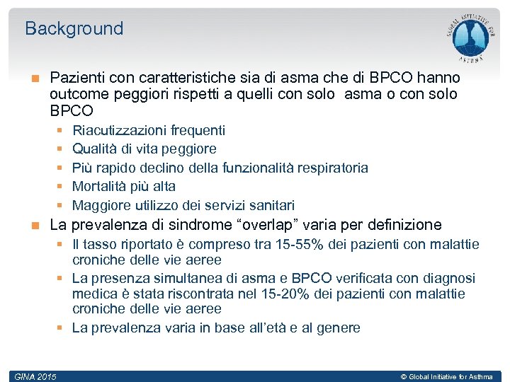 Background Pazienti con caratteristiche sia di asma che di BPCO hanno outcome peggiori rispetti