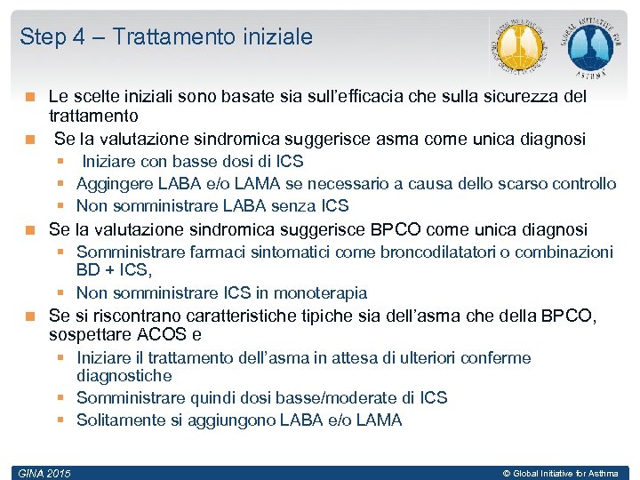 Step 4 – Trattamento iniziale Le scelte iniziali sono basate sia sull’efficacia che sulla