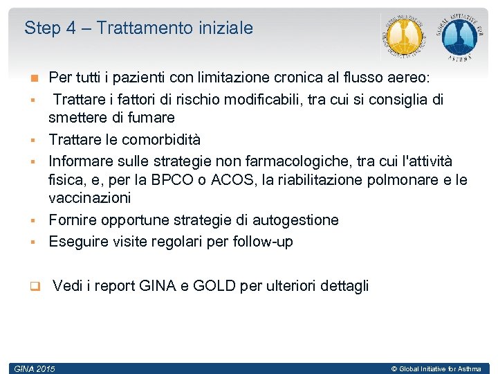 Step 4 – Trattamento iniziale § § § q Per tutti i pazienti con