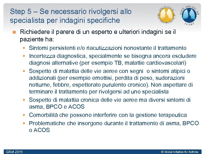 Step 5 – Se necessario rivolgersi allo specialista per indagini specifiche Richiedere il parere